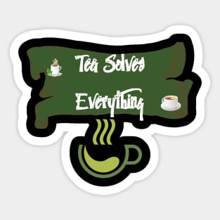 Tea Solves Everything Sticker